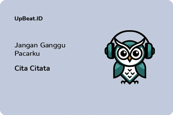 Lirik Lagu Cita Citata – Jangan Ganggu Pacarku