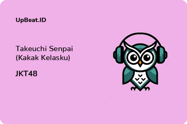 Lirik Lagu JKT48 – Takeuchi Senpai (Kakak Kelasku)