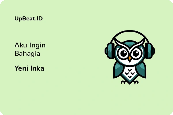 Lirik Lagu Yeni Inka – Aku Ingin Bahagia