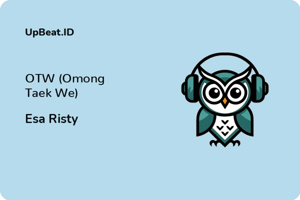 Lirik Lagu Esa Risty – OTW (Omong Taek We)