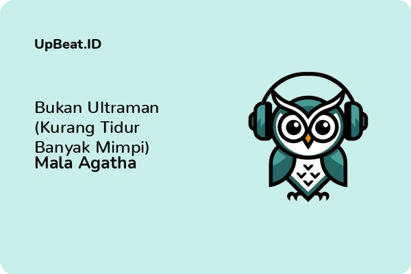 Lirik Lagu Mala Agatha – Bukan Ultraman (Kurang Tidur Banyak Mimpi)