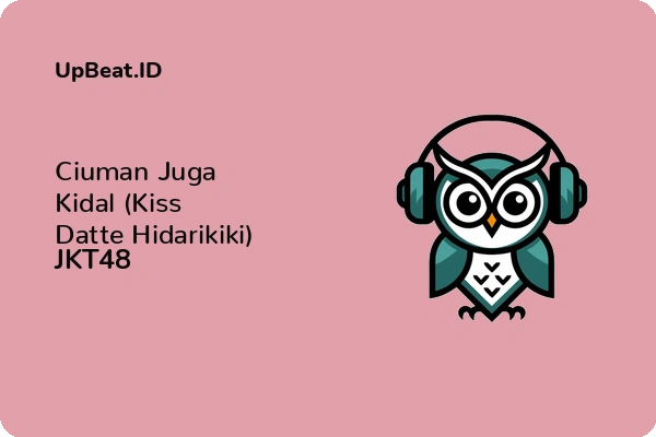 Lirik Lagu JKT48 – Ciuman Juga Kidal (Kiss Datte Hidarikiki)