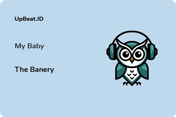 Cover Lirik Lagu My Baby The Banery Dan Maknanya