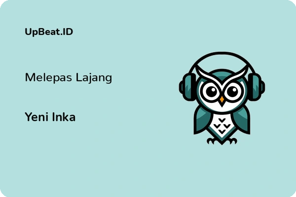 Lirik Lagu Yeni Inka – Melepas Lajang