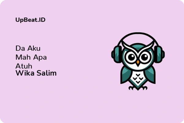 Lirik Lagu Wika Salim – Da Aku Mah Apa Atuh