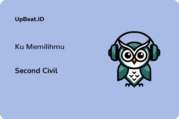 Lirik Lagu Second Civil – Ku Memilihmu