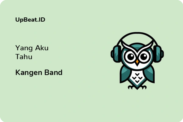 Lirik Lagu Kangen Band – Yang Aku Tahu