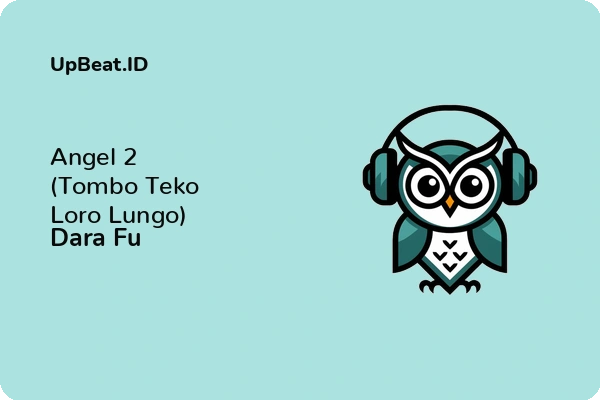 Lirik Lagu Dara Fu – Angel 2 (Tombo Teko Loro Lungo)