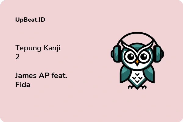 Lirik Lagu James AP feat. Fida – Tepung Kanji 2