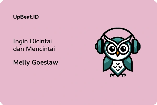 Lirik Lagu Melly Goeslaw – Ingin Dicintai dan Mencintai