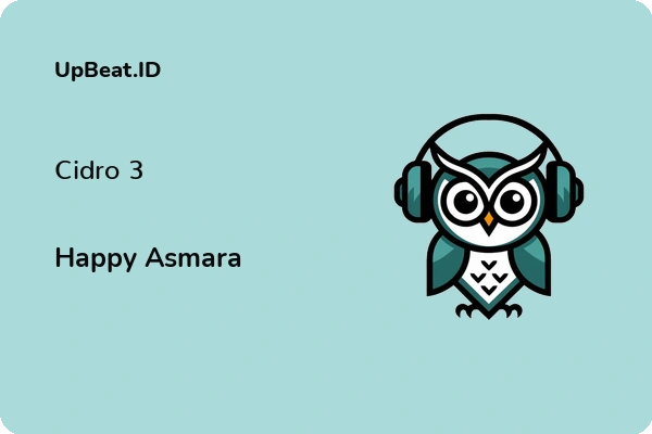 Lirik Lagu Happy Asmara – Cidro 3