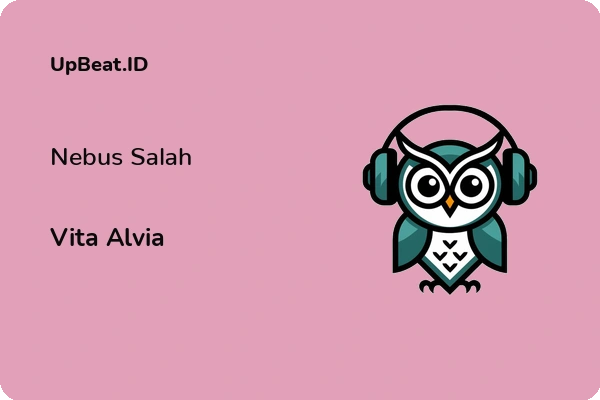 Lirik Lagu Vita Alvia – Nebus Salah