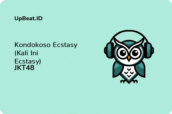 Lirik Lagu JKT48 – Kondokoso Ecstasy (Kali Ini Ecstasy)