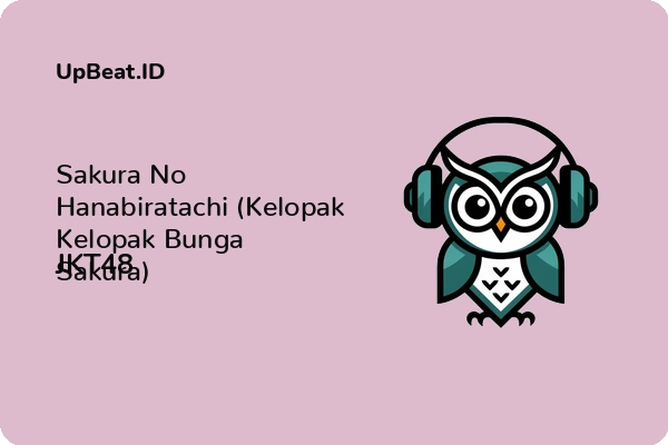 Lirik Lagu JKT48 – Sakura No Hanabiratachi (Kelopak Kelopak Bunga Sakura)