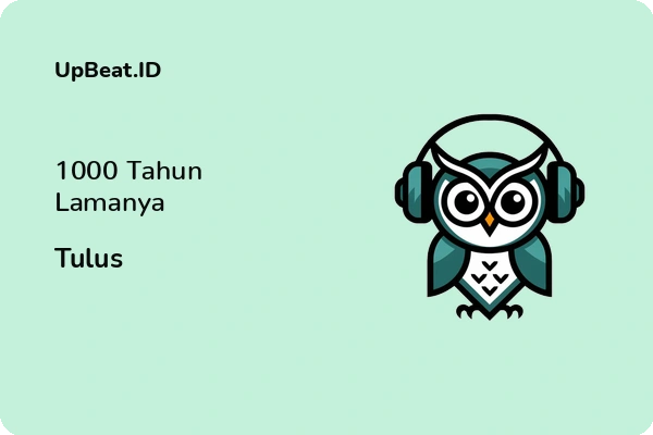 Lirik Lagu Tulus – 1000 Tahun Lamanya