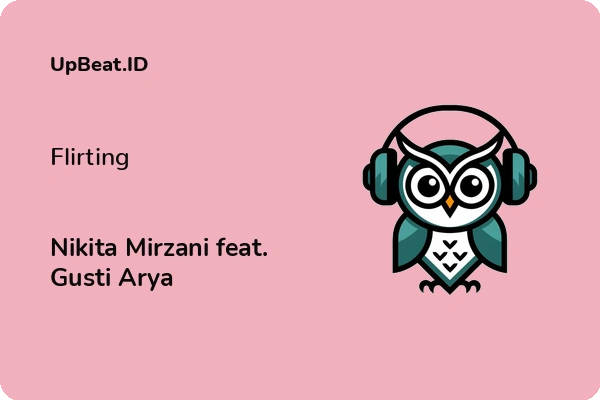 Lirik Lagu Nikita Mirzani feat. Gusti Arya – Flirting