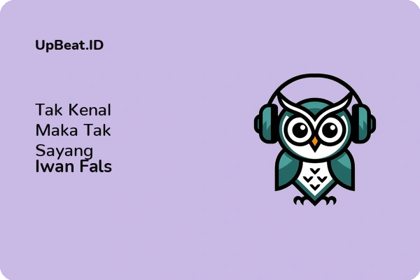 Lirik Lagu Iwan Fals – Tak Kenal Maka Tak Sayang