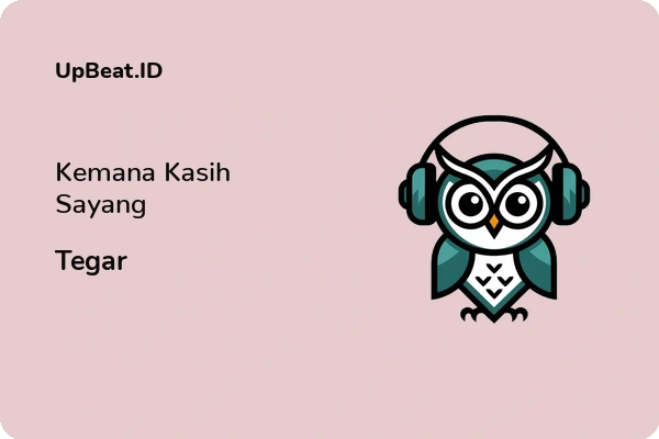 Lirik Lagu Tegar – Kemana Kasih Sayang