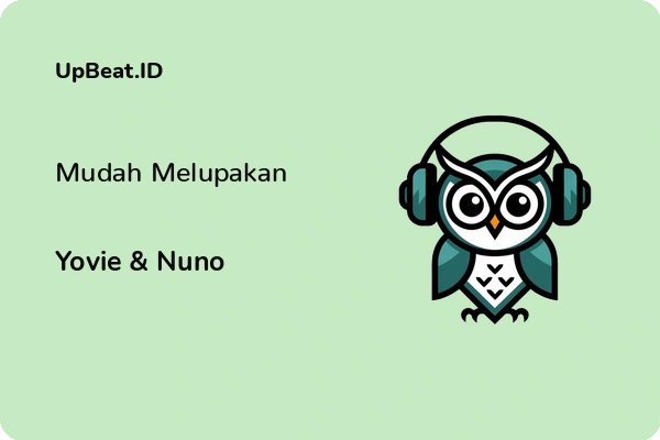 Lirik Lagu Yovie & Nuno – Mudah Melupakan