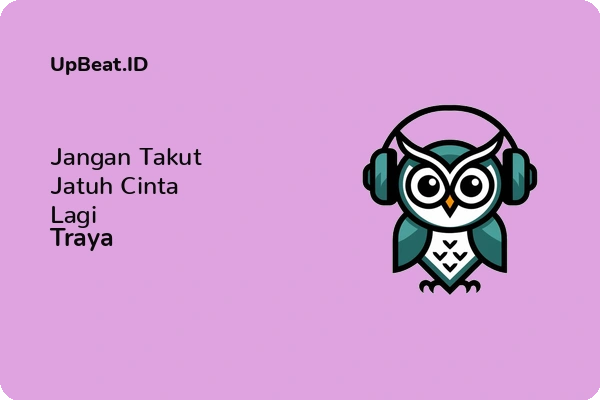 Cover Lirik Lagu Jangan Takut Jatuh Cinta Lagi Traya Dan Maknanya