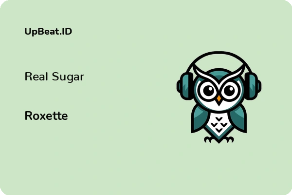 Lirik Lagu Roxette – Real Sugar