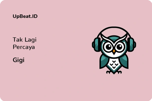 Lirik Lagu Gigi – Tak Lagi Percaya