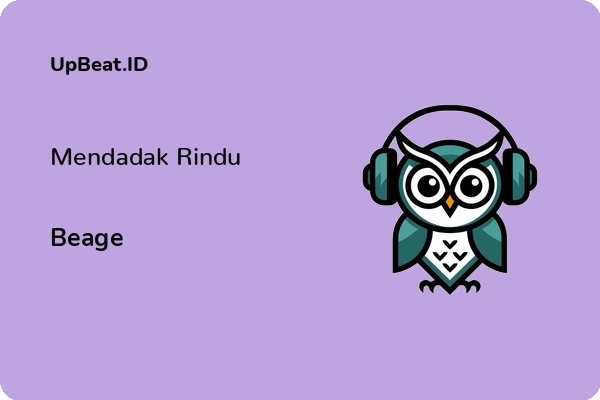 Lirik Lagu Beage – Mendadak Rindu