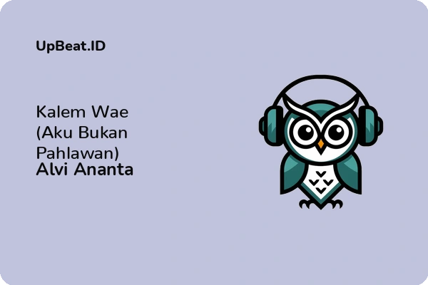 Lirik Lagu Alvi Ananta – Kalem Wae (Aku Bukan Pahlawan)