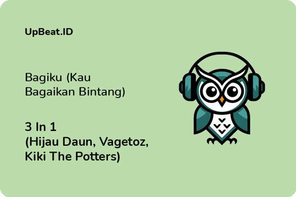 Cover Lirik Lagu Bagiku (Kau Bagaikan Bintang) 3 In 1 (Hijau Daun, Vagetoz, Kiki The Potters) Dan Maknanya