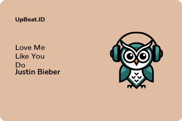 Lirik Lagu Justin Bieber – Love Me Like You Do