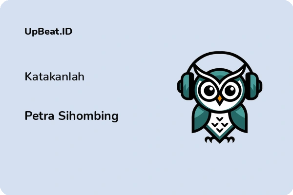 Lirik Lagu Petra Sihombing – Katakanlah