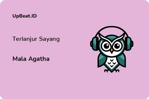 Lirik Lagu Mala Agatha – Terlanjur Sayang