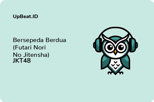 Lirik Lagu JKT48 – Bersepeda Berdua (Futari Nori No Jitensha)