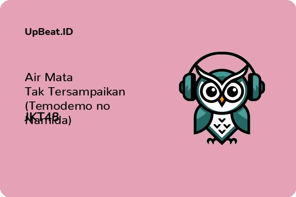 Cover Lirik Lagu Air Mata Tak Tersampaikan (Temodemo no Namida) JKT48 Dan Maknanya