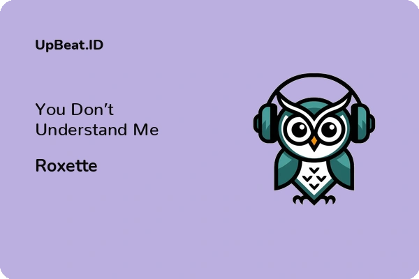 Lirik Lagu Roxette – You Don’t Understand Me