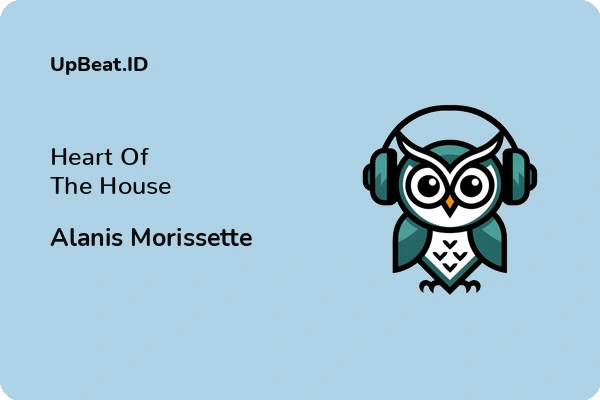 Lirik Lagu Alanis Morissette – Heart Of The House