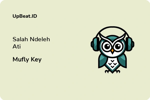 Lirik Lagu Mufly Key – Salah Ndeleh Ati