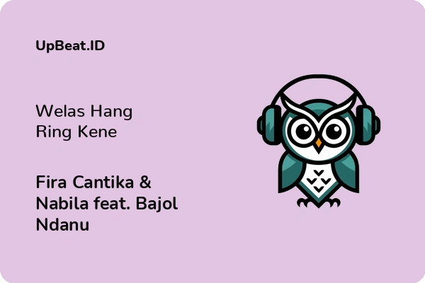 Lirik Lagu Fira Cantika & Nabila feat. Bajol Ndanu – Welas Hang Ring Kene