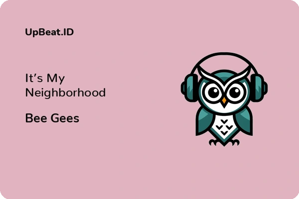 Lirik Lagu Bee Gees – It’s My Neighborhood