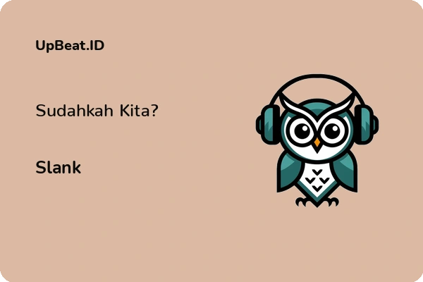 Lirik Lagu Slank – Sudahkah Kita?