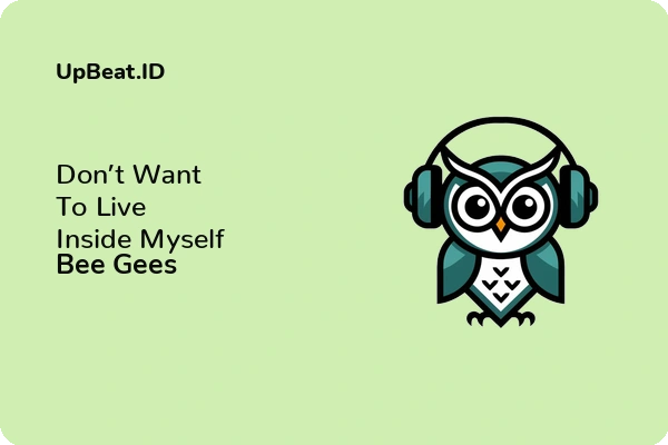 Lirik Lagu Bee Gees – Don’t Want To Live Inside Myself