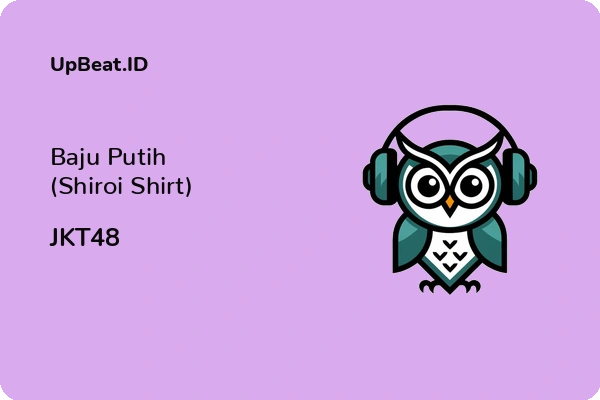 Lirik Lagu JKT48 – Baju Putih (Shiroi Shirt)