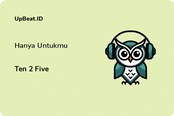 Lirik Lagu Ten 2 Five – Hanya Untukmu