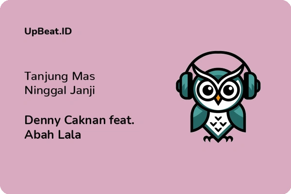 Lirik Lagu Denny Caknan feat. Abah Lala – Tanjung Mas Ninggal Janji