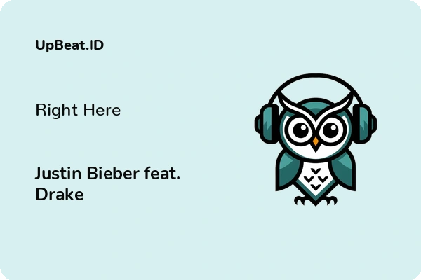 Lirik Lagu Justin Bieber feat. Drake – Right Here