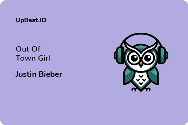 Lirik Lagu Justin Bieber – Out Of Town Girl