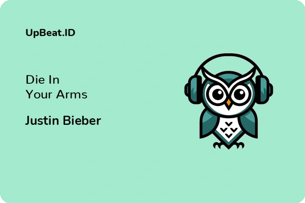 Cover Lirik Lagu Die In Your Arms Justin Bieber Dan Maknanya