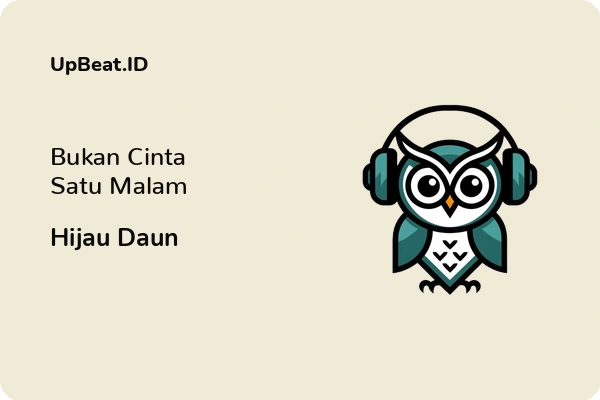 Lirik Lagu Hijau Daun – Bukan Cinta Satu Malam