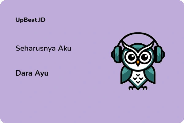 Lirik Lagu Dara Ayu – Seharusnya Aku