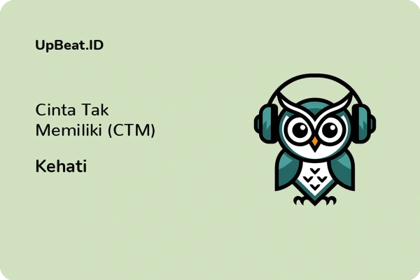 Lirik Lagu Kehati – Cinta Tak Memiliki (CTM)